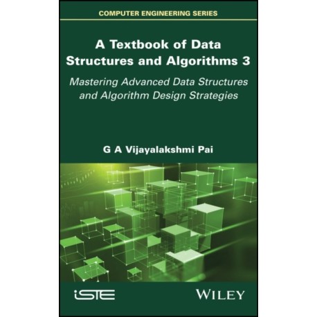 A Textbook of Data Structures and Algorithms, Volume 3: Mastering Advanced Data Structures and Algorithm Design Strategies
