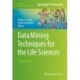 Data Mining Techniques for the Life Sciences