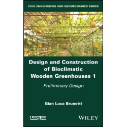 Design and Construction of Bioclimatic Wooden Greenhouses, Volume 1: Preliminary Design