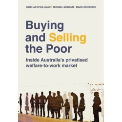 Buying and Selling the Poor: Inside Australia's privatised welfare-to-work market