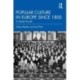 Popular Culture in Europe since 1800: A Student's Guide