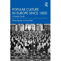 Popular Culture in Europe since 1800: A Student's Guide