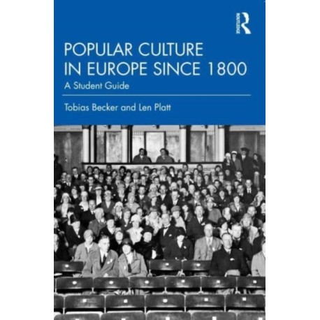 Popular Culture in Europe since 1800: A Student's Guide
