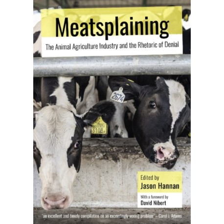 Meatsplaining: The Animal Agriculture Industry and the Rhetoric of Denial
