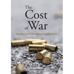 The Cost of War: War, Return and the Re-Shaping of Australian Culture