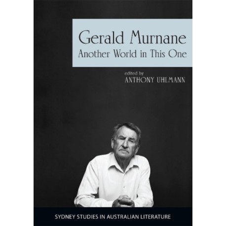 Gerald Murnane: Another World in This One
