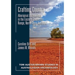 Crafting Country: Aboriginal Archaeology in the Eastern Chichester Ranges, Northwest Australia