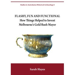 Flashy, Fun and Functional: How Things Helped to Invent Melbourne's Gold Rush Mayor