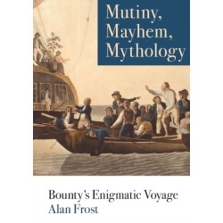 Mutiny, Mayhem, Mythology: Bounty's Enigmatic Voyage