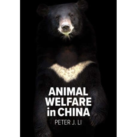 Animal Welfare in China: Culture, Politics and Crisis