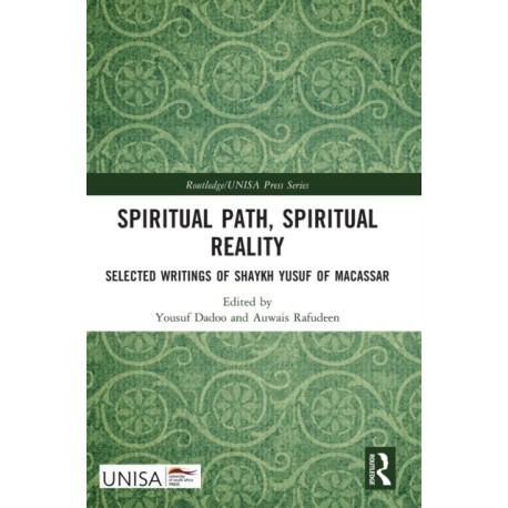 Spiritual Path, Spiritual Reality: Selected Writings of Shaykh Yusuf of Macassar