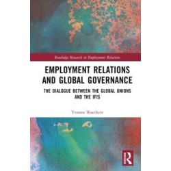 Employment Relations and Global Governance: The Dialogue between the Global Unions and the IFIs