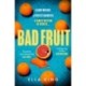 Bad Fruit