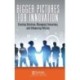 Bigger Pictures for Innovation: Creating Solutions, Managing Enterprises, and Influencing Policies