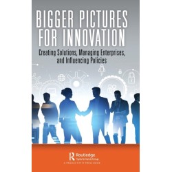 Bigger Pictures for Innovation: Creating Solutions, Managing Enterprises, and Influencing Policies
