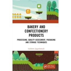 Bakery and Confectionery Products: Processing, Quality Assessment, Packaging and Storage Techniques