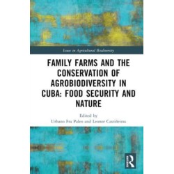 Family Farms and the Conservation of Agrobiodiversity in Cuba: Food Security and Nature