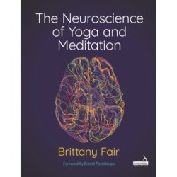 The Neuroscience of Yoga and Meditation