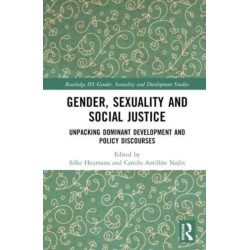 Gender, Sexuality and Social Justice: Unpacking Dominant Development and Policy Discourses