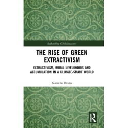 The Rise of Green Extractivism: Extractivism, Rural Livelihoods and Accumulation in a Climate-Smart World