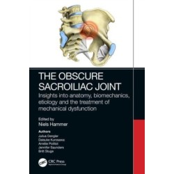 The Obscure Sacroiliac Joint: Insights into anatomy, biomechanics, etiology and the treatment of mechanical dysfunction