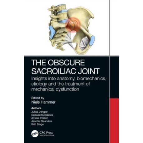 The Obscure Sacroiliac Joint: Insights into anatomy, biomechanics, etiology and the treatment of mechanical dysfunction