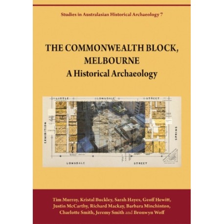 The Commonwealth Block, Melbourne: A Historical Archaeology