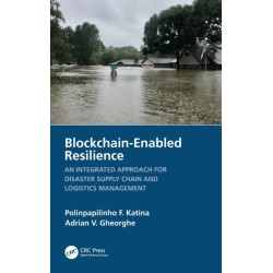 Blockchain-Enabled Resilience: An Integrated Approach for Disaster Supply Chain and Logistics Management