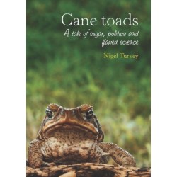 Cane Toads: A Tale of Sugar, Politics and Flawed Science