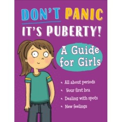 Don't Panic, It's Puberty!: A Guide for Girls