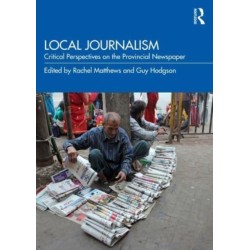 Local Journalism: Critical Perspectives on the Provincial Newspaper