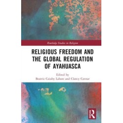 Religious Freedom and the Global Regulation of Ayahuasca