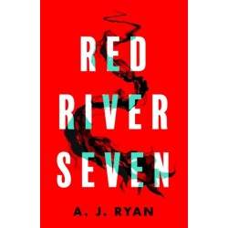 A Red River Seven: A pulse-pounding horror novel from bestselling author Anthony Ryan
