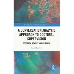 A Conversation Analytic Approach to Doctoral Supervision: Feedback, Advice, and Guidance