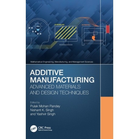 Additive Manufacturing: Advanced Materials and Design Techniques