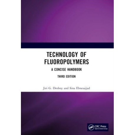 Technology of Fluoropolymers: A Concise Handbook