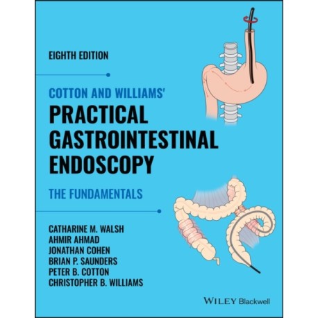 Cotton and Williams' Practical Gastrointestinal Endoscopy: The Fundamentals