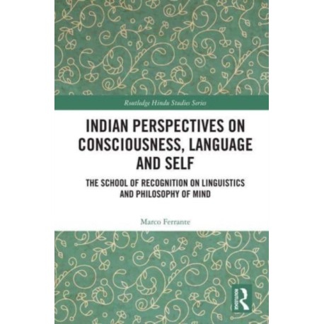 Indian Perspectives on Consciousness, Language and Self: The School of Recognition on Linguistics and Philosophy of Mind
