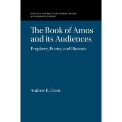 The Book of Amos and its Audiences: Prophecy, Poetry, and Rhetoric