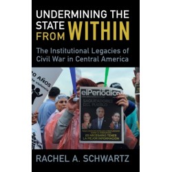 Undermining the State from Within: The Institutional Legacies of Civil War in Central America
