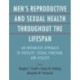 Men's Reproductive and Sexual Health Throughout the Lifespan: An Integrated Approach to Fertility, Sexual Function, and Vitality
