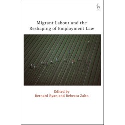 Migrant Labour and the Reshaping of Employment Law