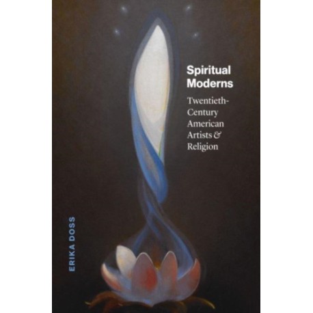 Spiritual Moderns: Twentieth-Century American Artists and Religion