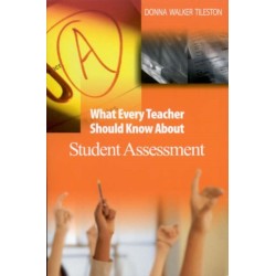 What Every Teacher Should Know About Student Assessment