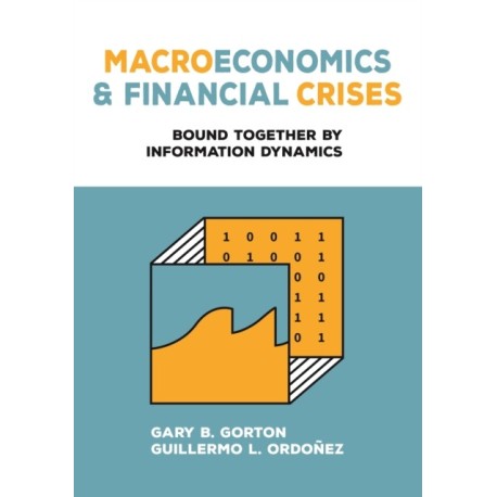 Macroeconomics and Financial Crises: Bound Together by Information Dynamics