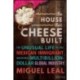 The House that Cheese Built: The Unusual Life of the Mexican Immigrant who Defined a Multibillion-Dollar Global Industry