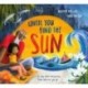 Until You Find The Sun: A story about discovering home wherever you go