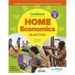 Caribbean Home Economics in Action Book 3 Fourth Edition: A complete health & family management course for the Caribbean