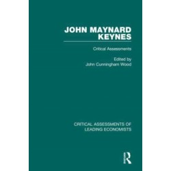 John Maynard Keynes: Critical Assessments I and II
