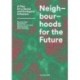Neighbourhoods for the Future: A Plea for a Social and Ecological Urbanism